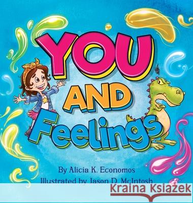 You and Feelings Alicia K Economos, Jason D McIntosh 9798218519483 Alicia Economos - książka