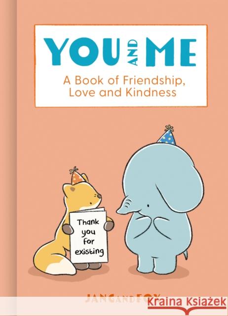 You and Me: A Book of Friendship, Love and Kindness JangandFox 9780008725389 HarperCollins Publishers - książka