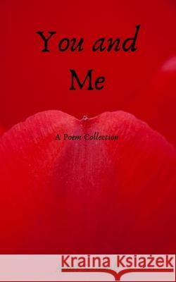You and Me: A Poem Collection Aditi Sirinath 9781709660771 Independently Published - książka