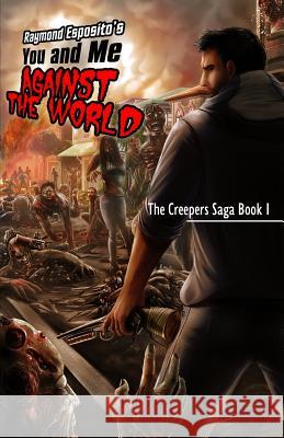 You and Me against the World: The Creepers Saga Book 1 Esposito, Raymond 9781481055833 Createspace - książka