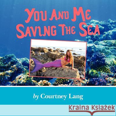 You and Me Saving the Sea Courtney Lang 9781469914411 Createspace - książka