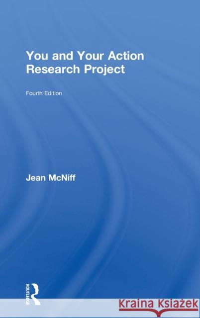 You and Your Action Research Project Jean McNiff   9781138910041 Taylor and Francis - książka