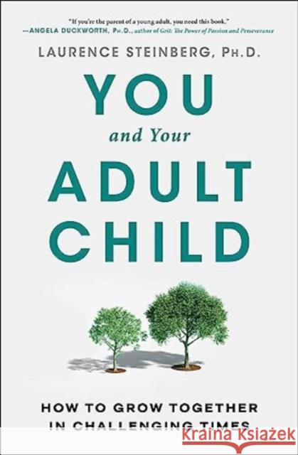 You and Your Adult Child: How to Grow Together in Challenging Times Laurence Steinberg 9781668009499 Simon & Schuster - książka