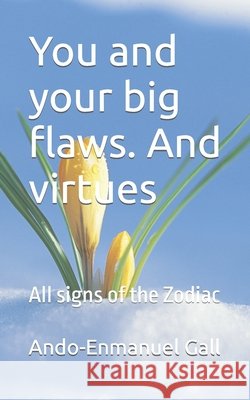 You and your big flaws. And virtues: All signs of the Zodiac Gall, Ando-Enmanuel 9798417817489 Independently published - książka