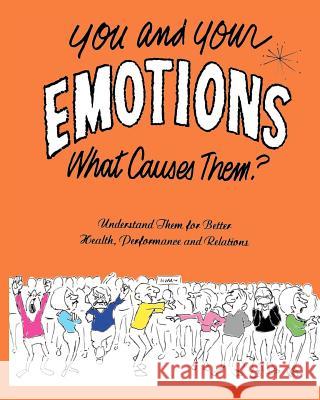 You and Your Emotions: What Causes Them? Art R. Maynor James J. Barrell 9781456334994 Createspace - książka