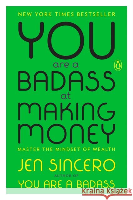 You Are a Badass at Making Money: Master the Mindset of Wealth Jen Sincero 9780735223134 Penguin Books - książka