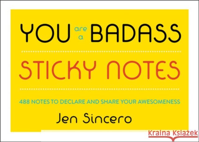 You Are a Badass® Sticky Notes: 488 Notes to Declare and Share Your Awesomeness Jen Sincero 9780762465224 Running Press,U.S. - książka