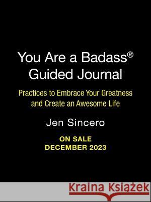 You Are a Badass(r) Guided Journal: Practices to Embrace Your Greatness and Create an Awesome Life Jen Sincero 9780762487028 RP Studio - książka