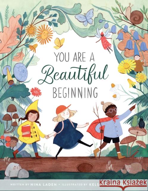 You Are a Beautiful Beginning Nina Laden Kelsey Garrity-Riley 9781250311832 Roaring Brook Press - książka