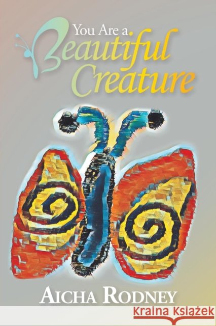 You Are a Beautiful Creature Aicha Rodney 9781728383392 Authorhouse UK - książka