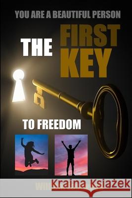 You Are a Beautiful Person - The First Key to Freedom William Eastwood 9780359447312 Lulu.com - książka