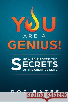 You Are a Genius!: How to Master the Secrets of the Creative Elite Doc Bates 9781513640341 Isbnagency.com - książka