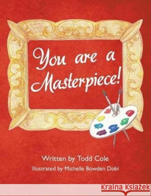 You are a Masterpiece! Cole, Todd 9781480845046 Archway Publishing - książka