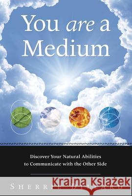 You Are a Medium: Discover Your Natural Abilities to Communicate with the Other Side Dillard, Sherrie 9780738737928 Llewellyn Publications - książka