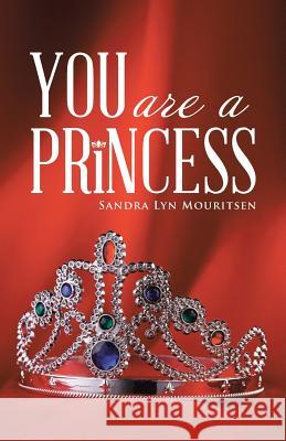 You Are A Princess Mouritsen, Sandra Lyn 9781512737158 WestBow Press - książka