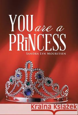 You Are A Princess Mouritsen, Sandra Lyn 9781512737165 WestBow Press - książka