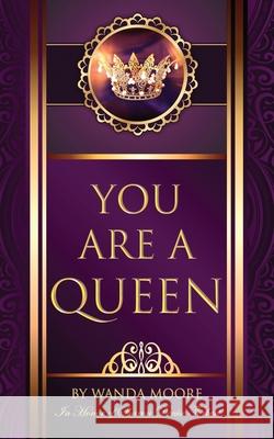 You Are A Queen Wanda Moore 9781948085618 Tru Statement Publications - książka