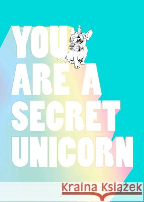 You Are a Secret Unicorn Jill Pickle 9781632173607 Sasquatch Books - książka