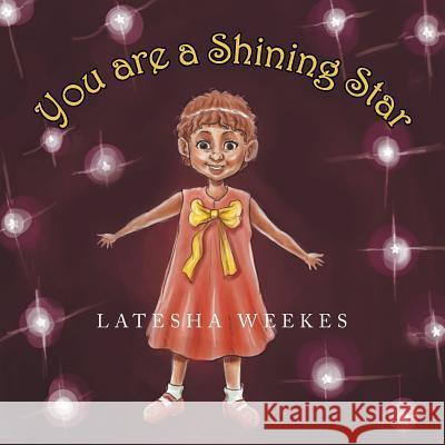 You Are a Shining Star Latesha Weekes 9781483643700 Xlibris Corporation - książka