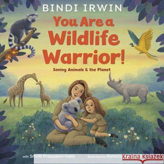 You Are a Wildlife Warrior!: Saving Animals & the Planet Irwin, Bindi 9780593428115 Random House Books for Young Readers - książka