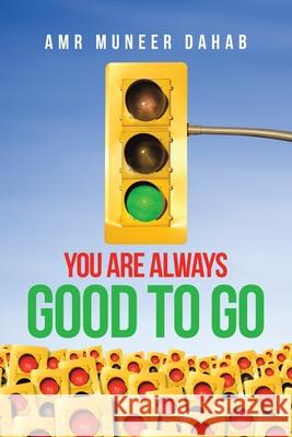 You Are Always Good to Go Amr Muneer Dahab 9781665518222 AuthorHouse - książka