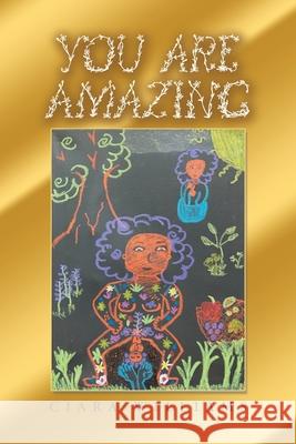 You Are Amazing Ciara Williams 9781669815242 Xlibris Us - książka