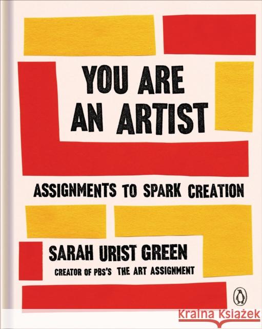 You Are an Artist: Assignments to Spark Creation Sarah Uris 9780143134091 Penguin Books - książka