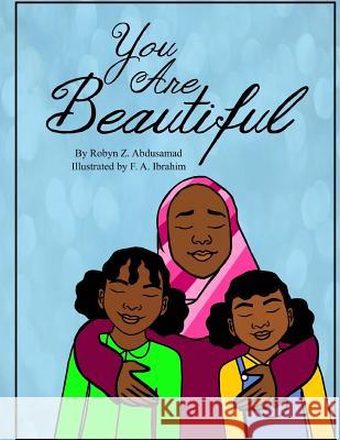 You Are Beautiful Robyn Z. Abdusamad Fatimah Ashaela Moore Ibrahim 9781500979799 Createspace - książka