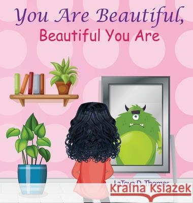 You Are Beautiful, Beautiful You Are Latoya D. Thomas 9781733628778 Polar Sky Publishing LLC - książka