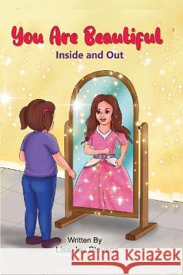 You Are Beautiful: Inside and Out Lisa Joy Stevens 9798832751658 Independently Published - książka