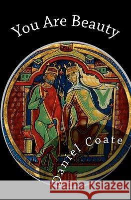 You Are Beauty: The Song of Shulamite and Solomon Daniel Coate 9781449507428 Createspace - książka