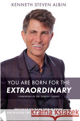 You Are Born for the Extraordinary: Discover Your Greater Purpose and Walk in the Book Written of Your Life Kenneth Albin 9781949188110 978-1-949188-11- - książka