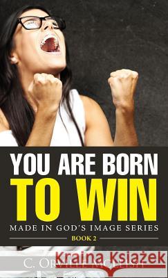 You Are Born To Win McLeish, C. Orville 9781949343397 Hcp Book Publishing - książka