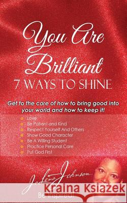 You Are Brilliant, 7 Ways to Shine Jo Lena Johnson 9780985276096 Absolute Good Training/Mission Possible Press - książka