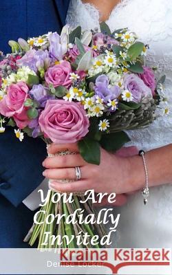 You Are Cordially Invited Denise Locker 9781475155549 Createspace - książka