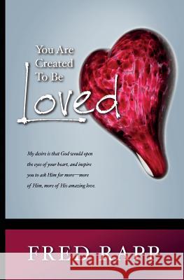 You Are Created To Be Loved Rapp, Fred 9781507771808 Createspace - książka