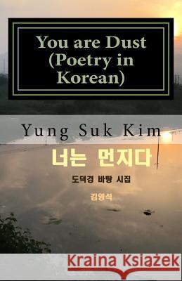 You Are Dust (Poetry in Korean): Poetry Based on the Tao Te Ching Yung Suk Kim 9781479296279 Createspace - książka