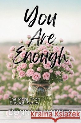 You Are Enough Donna R Madden 9798987734360 Marcus Henry Publishing - książka