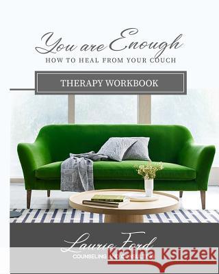You Are Enough: How To Heal From Your Couch Ford Lpca, Laurie L. 9781798299067 Independently Published - książka