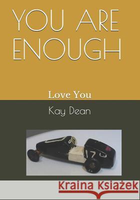 You Are Enough: Love You Kay Dean 9781719801010 Independently Published - książka