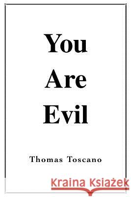 You Are Evil Thomas Toscano 9780595388752 iUniverse - książka