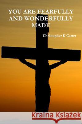 You Are Fearfully and Wonderfully Made Christopher Carter 9780359528189 Lulu.com - książka