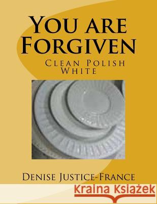 You are Forgiven Justice-France, Denise 9781533133465 Createspace Independent Publishing Platform - książka