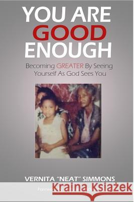 You Are Good Enough: Becoming Greater by Seeing Yourself as God Sees You Vernita 