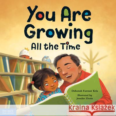 You Are Growing All the Time Deborah Farme Jennifer Zivoin 9781631987090 Free Spirit Publishing - książka