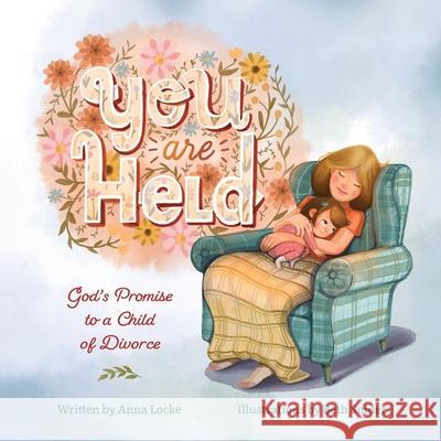 You Are Held Anna Locke, Beth Snider 9798990028210 Deeply Rooted Publications - książka