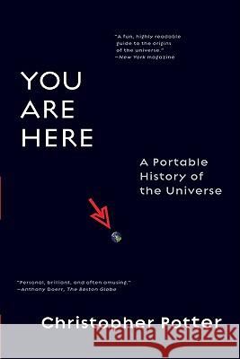 You Are Here: A Portable History of the Universe Christopher Potter 9780061137877 Harper Perennial - książka