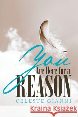 You Are Here for a Reason Celeste Gianni 9781543409345 Xlibris Au - książka