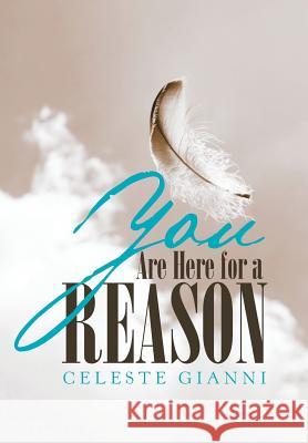 You Are Here for a Reason Celeste Gianni 9781543409352 Xlibris Au - książka