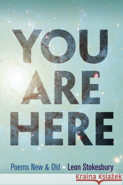 You Are Here: Poems New & Old Leon Stokesbury 9781682260074 University of Arkansas Press - książka